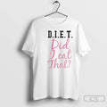 Classic D I E T Did I Eat That