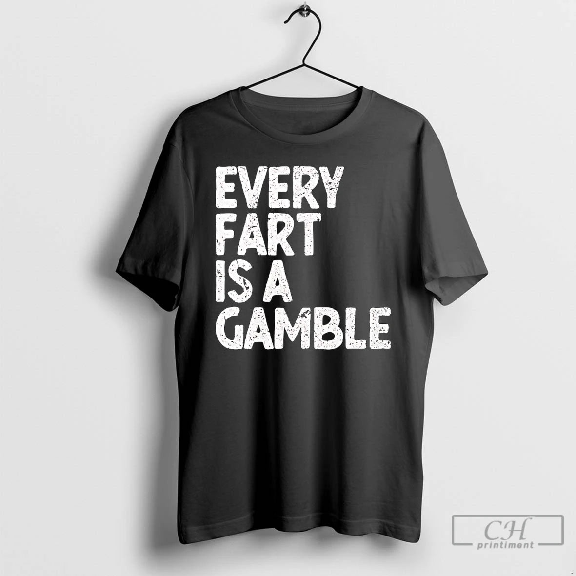 Classic Every Fart Is A Gamble Funny