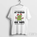 Classic Grinch Congratulations To My Husband Having Me As His Wife He Is So Lucky