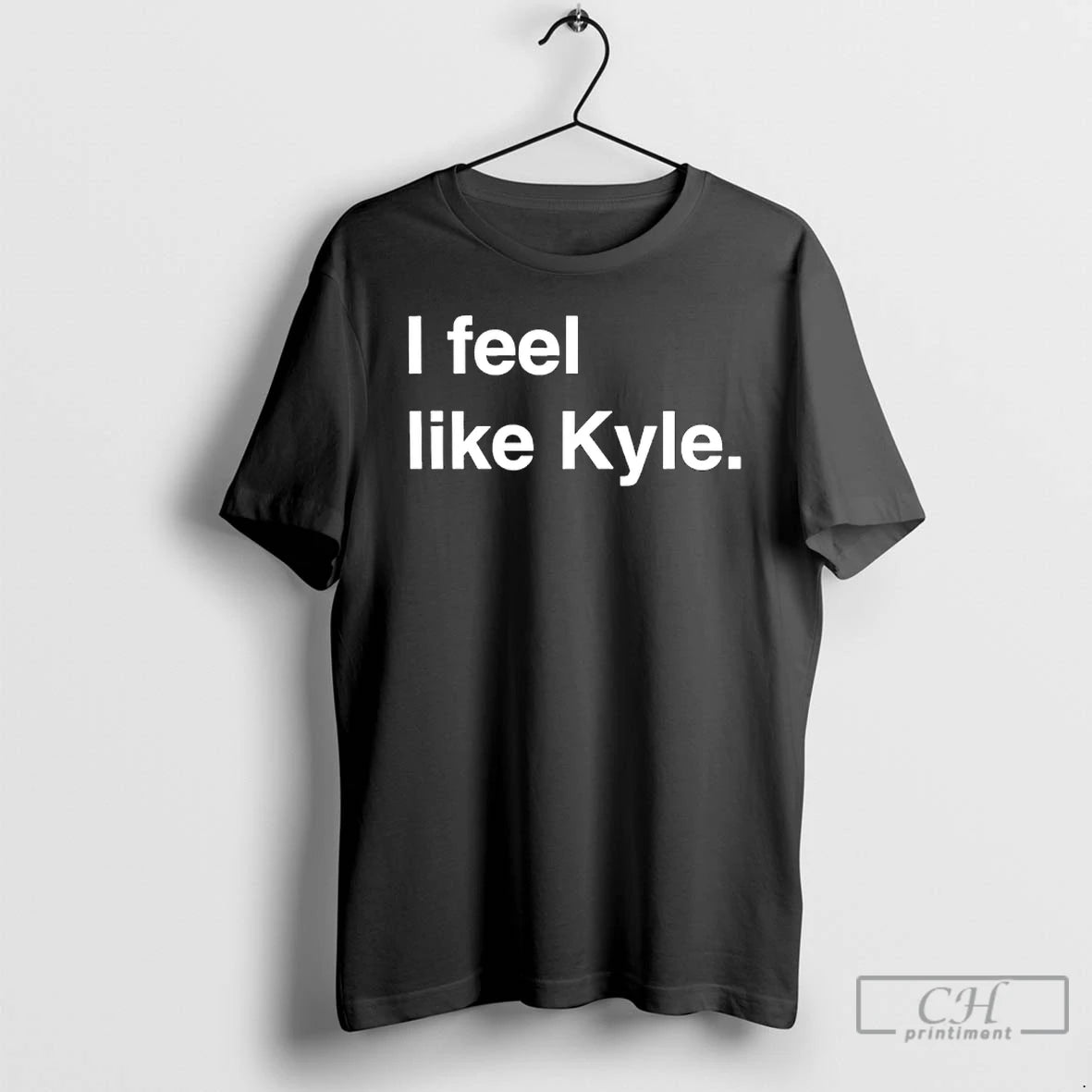 Classic I Feel Like Kyle