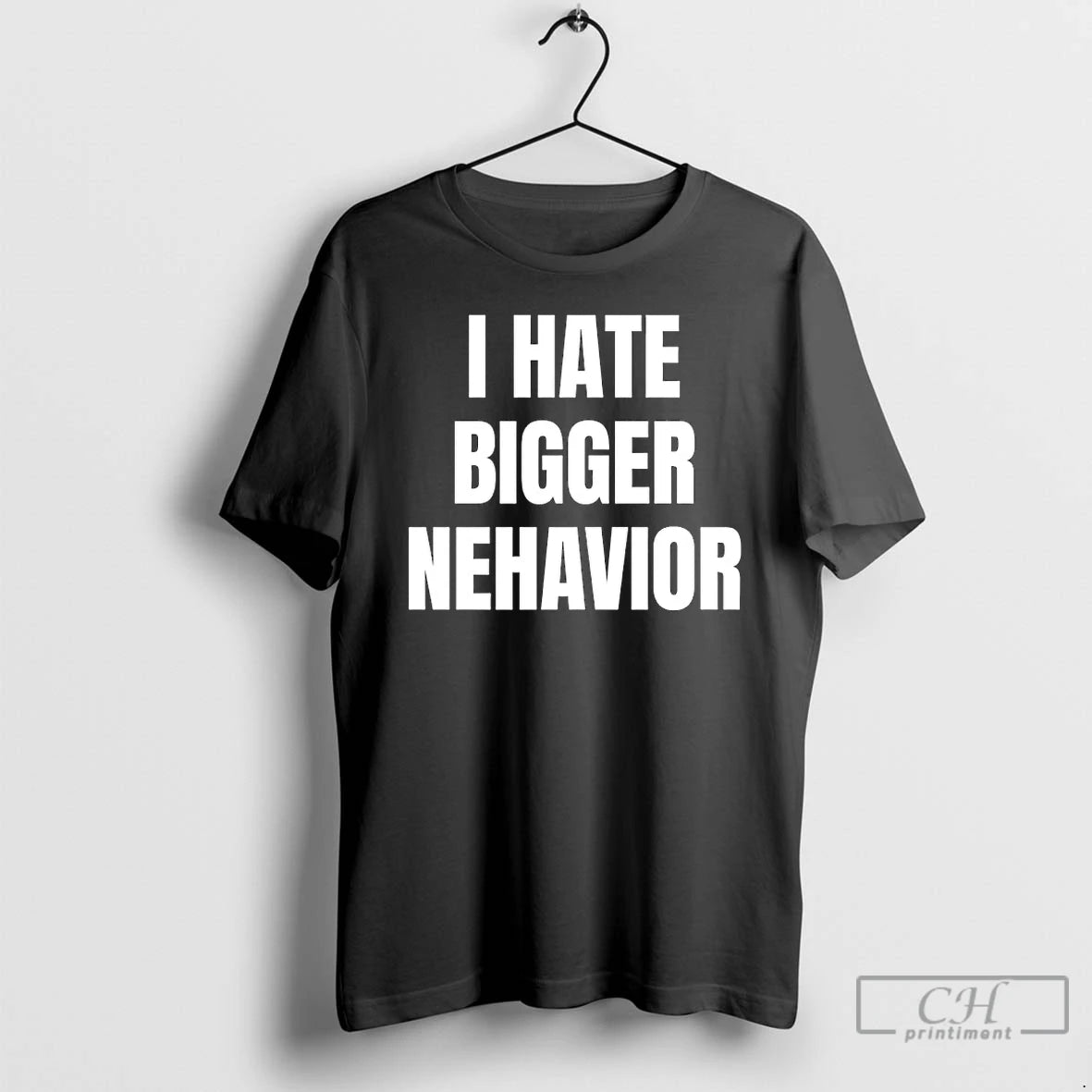 Classic I Hate Bigger Nehavior