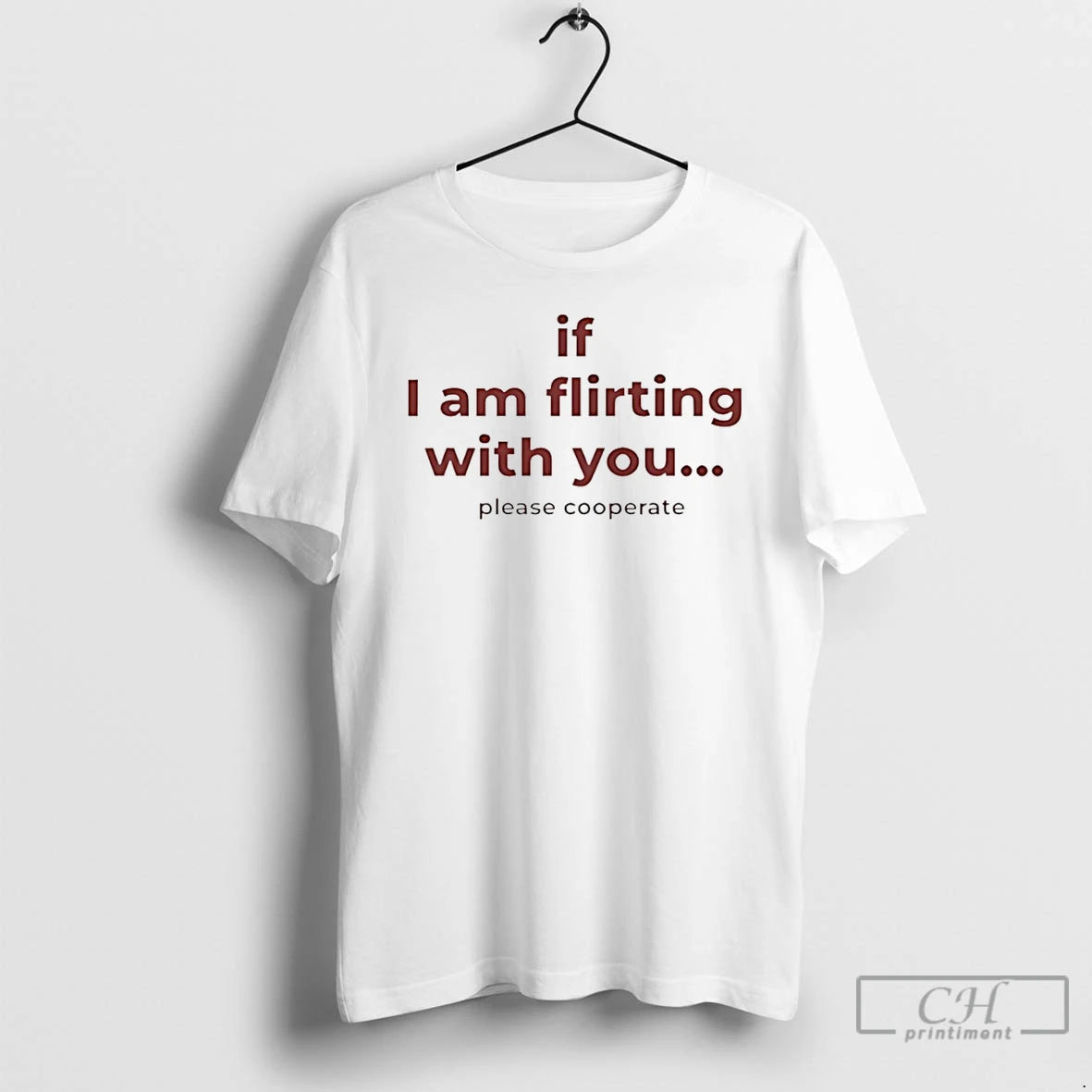 Classic If I Am Flirting With You Please Cooperate