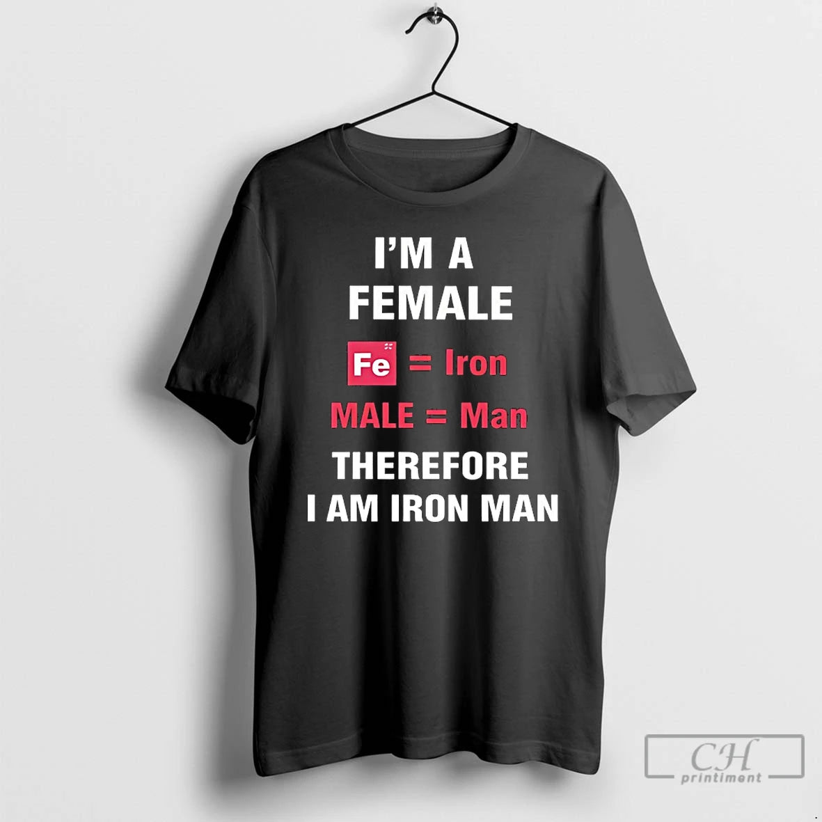 Classic Im A Female Fe Iron Male Man Therefore I Am Iron Man T Shirts