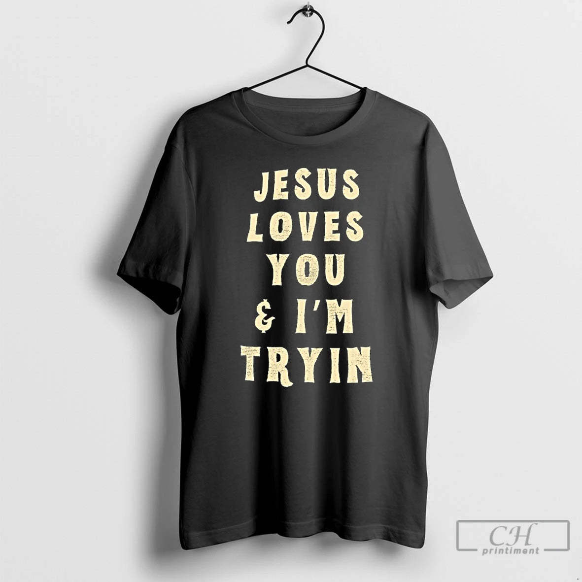 Classic Jesus Loves You And Im Tryin
