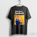Classic Make Him A Sandwich Propaganda