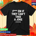 Common Hype Bottega Desires Fuck Em Shirt