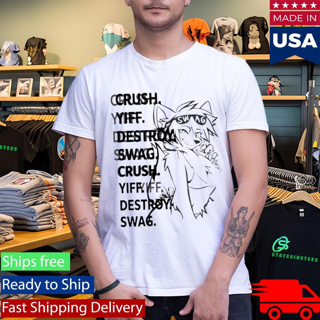 Crush Yiff Destroy Swag Shirt