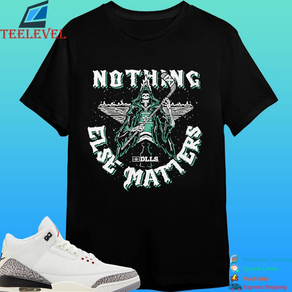 DLLS Nothing Else Matters Shirt
