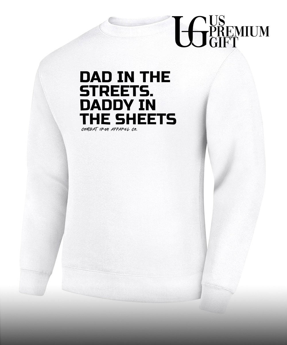 Dad in the Streets Daddy in the Sheets shirt