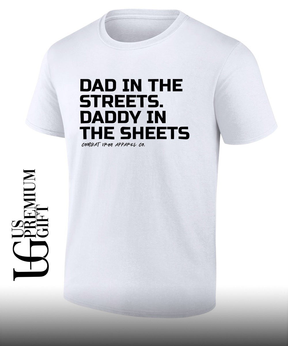 Dad in the Streets Daddy in the Sheets shirt