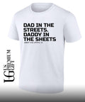 Dad in the Streets Daddy in the Sheets shirt