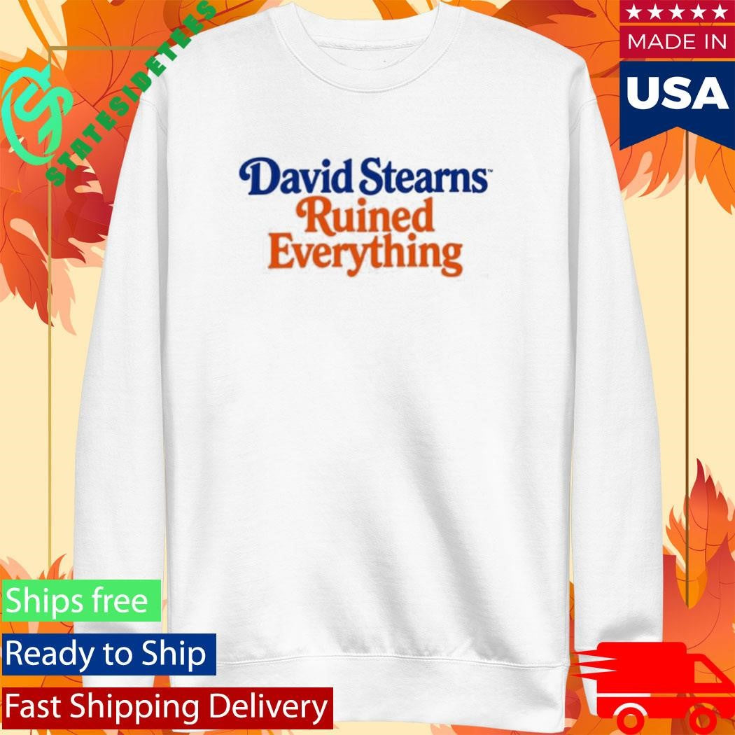 David Stearns Ruined Everything Shirt