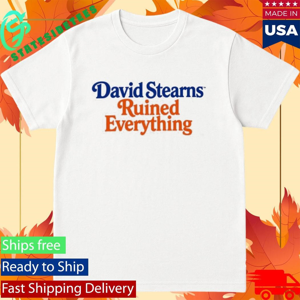 David Stearns Ruined Everything Shirt