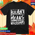 Dm30 By Any Means Necessary Shirt