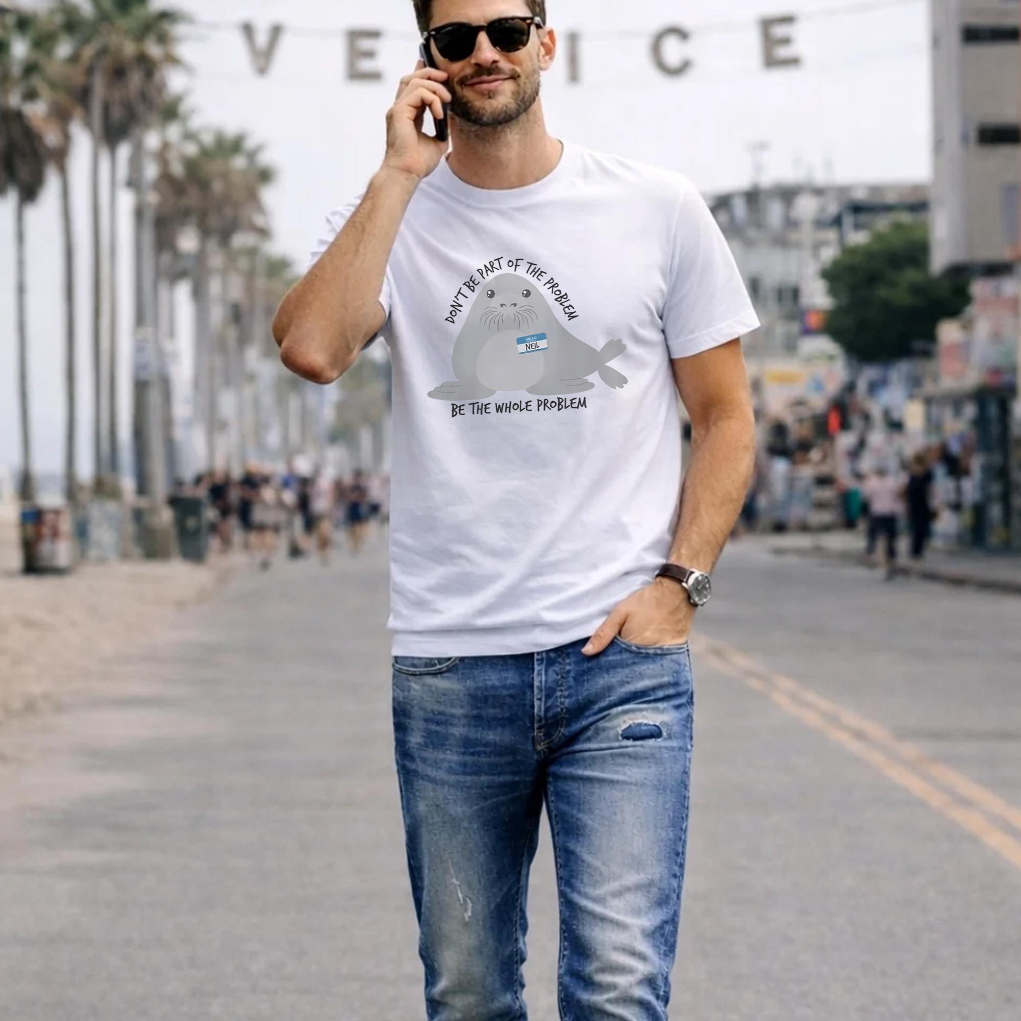 Don’t Be Part Of The Problem Be The Whole Problem Shirt