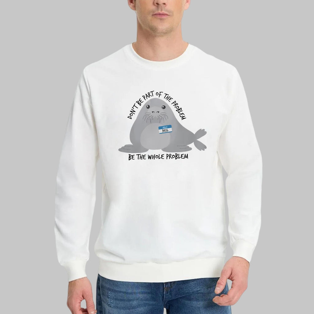 Don’t Be Part Of The Problem Be The Whole Problem Shirt
