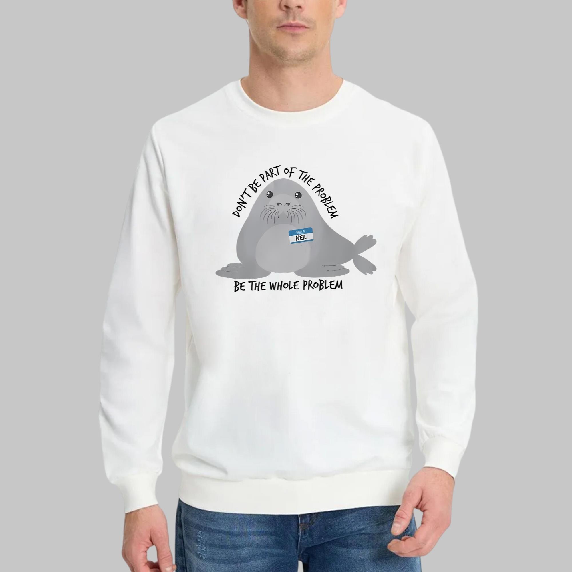 Don’t Be Part Of The Problem Be The Whole Problem Shirt