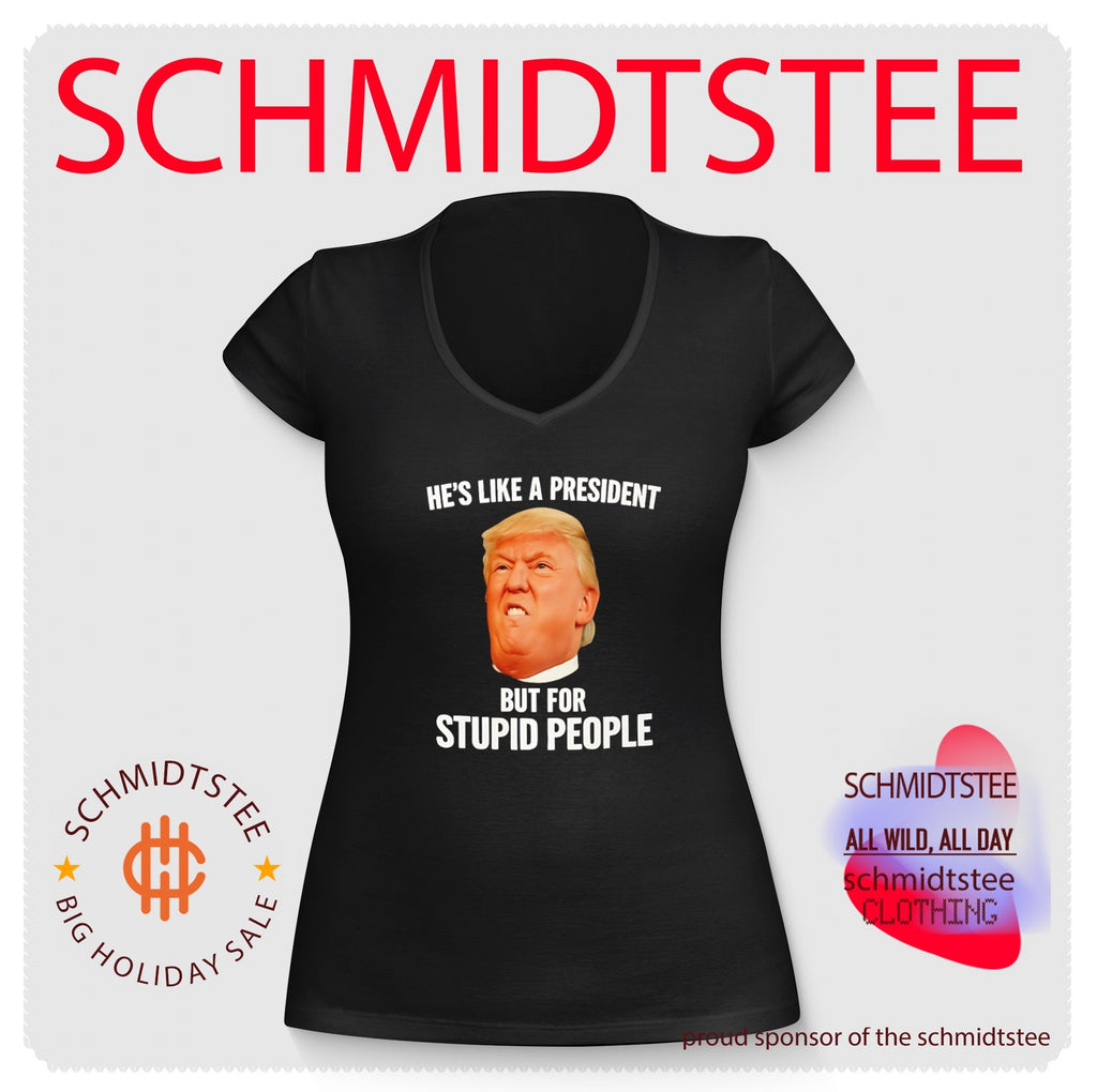 Donald Trump He’s Like a President but for Stupid People shirt