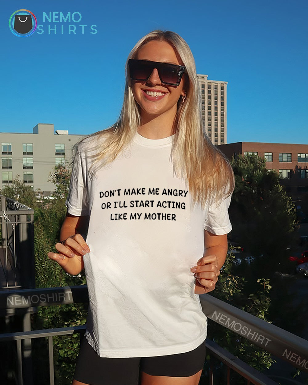 Don’t make me angry or I’ll start acting like my mother shirt