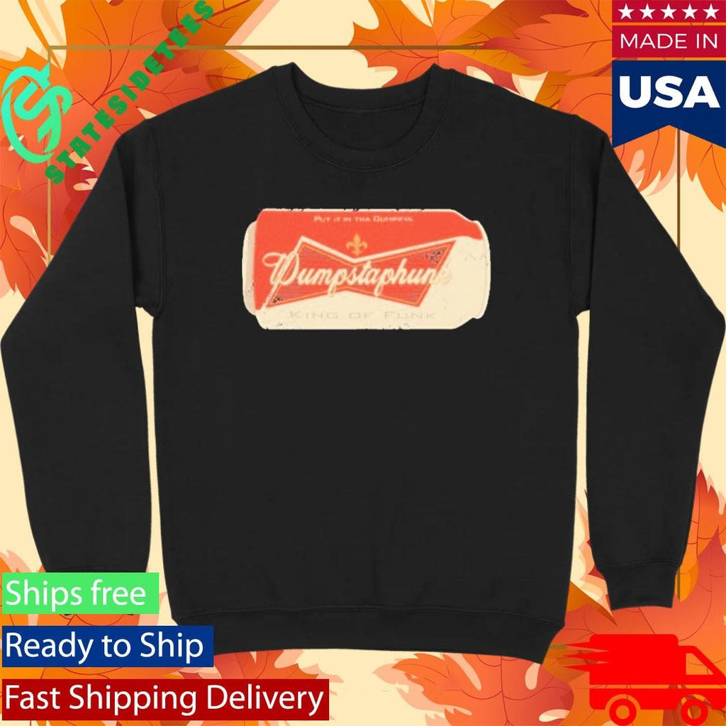 Dumpstaphunk Put It In The Dumpster King Of Funk Beer Can Shirt