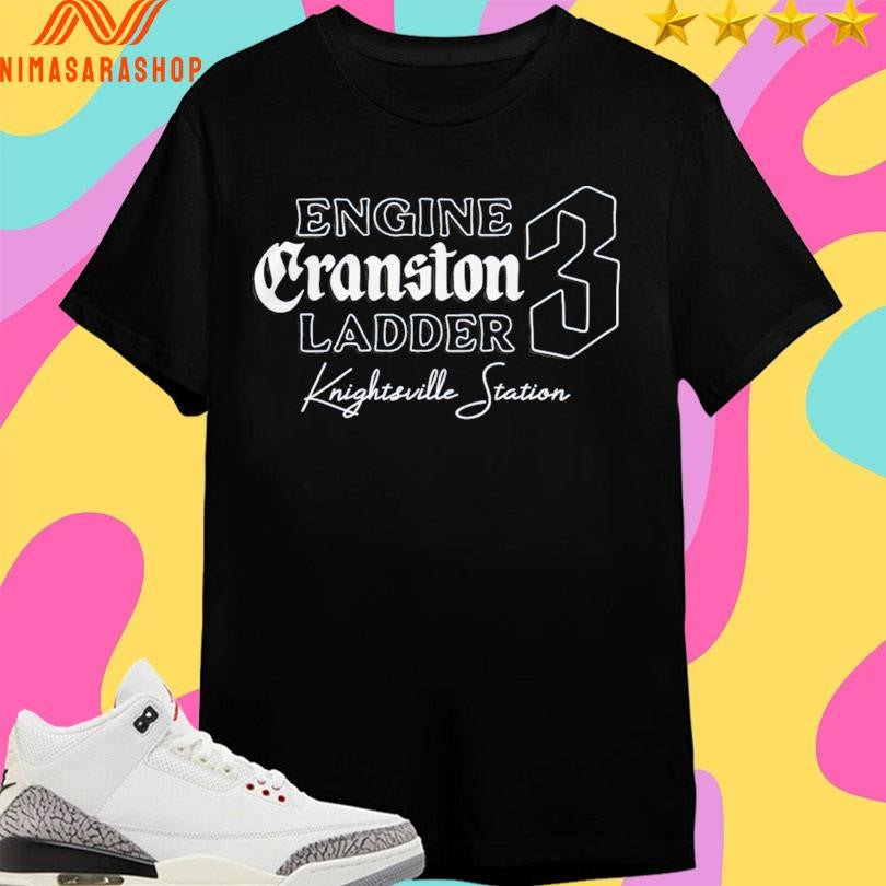 Engine Cranston Ladder 3 Knightsville Station Shirts