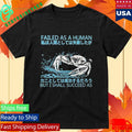 Failed As A Human But I Shall Succeed As Shirt