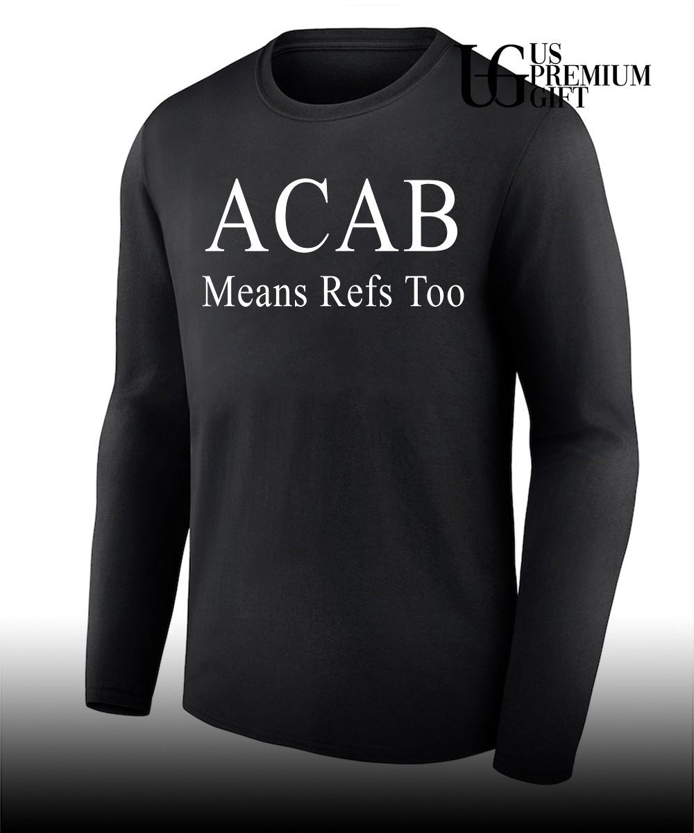 ACAB Means Refs Too classic shirt