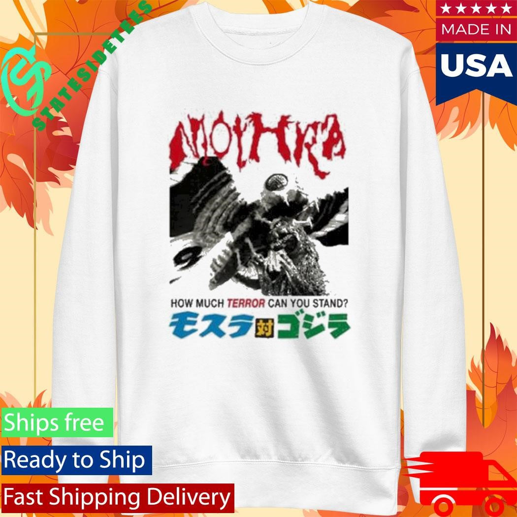 Godzilla Mothra Terror How Much Terror Can You Stand T-Shirt