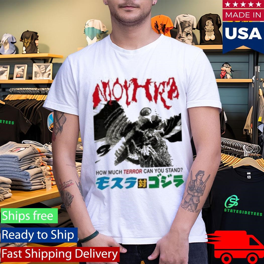 Godzilla Mothra Terror How Much Terror Can You Stand T-Shirt