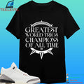 Greatest World Trios Champions Of All Time Shirt