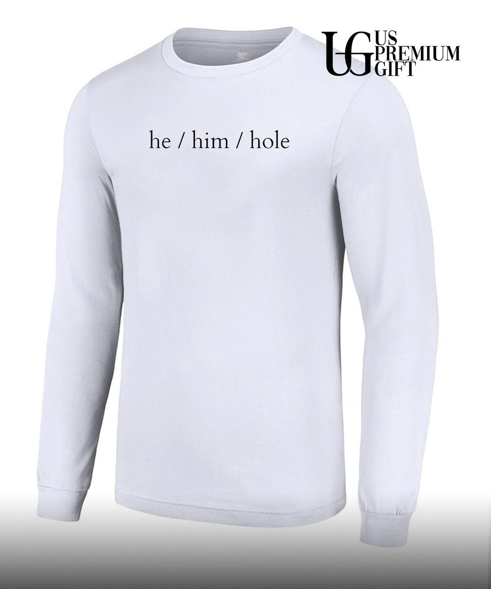He Him Hole shirt