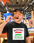 Hungary why don’t you eat something flag shirt