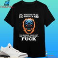 I Ain’t Apologizing For Shit I Do When I’m Mad You Should Have Left Me The Fuck Alone Fuck Skull Fire Shirt