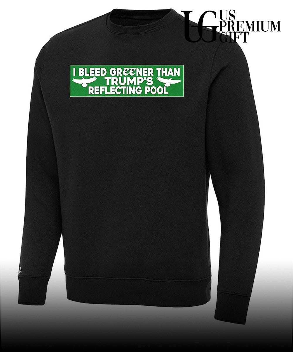 I Bleed Greener Than Trump’s Reflecting Pool shirt