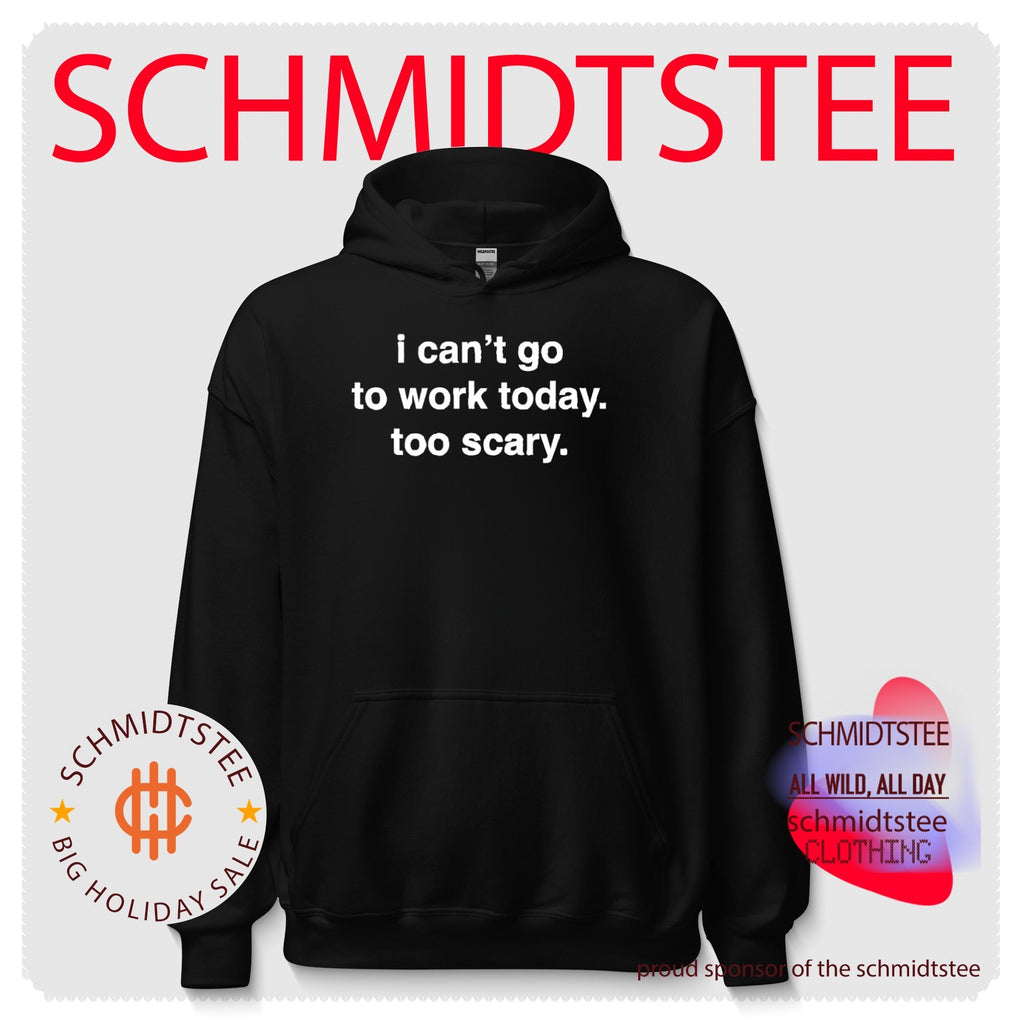 I Can’t Go to Work Today Too Scary relatable office humor shirt