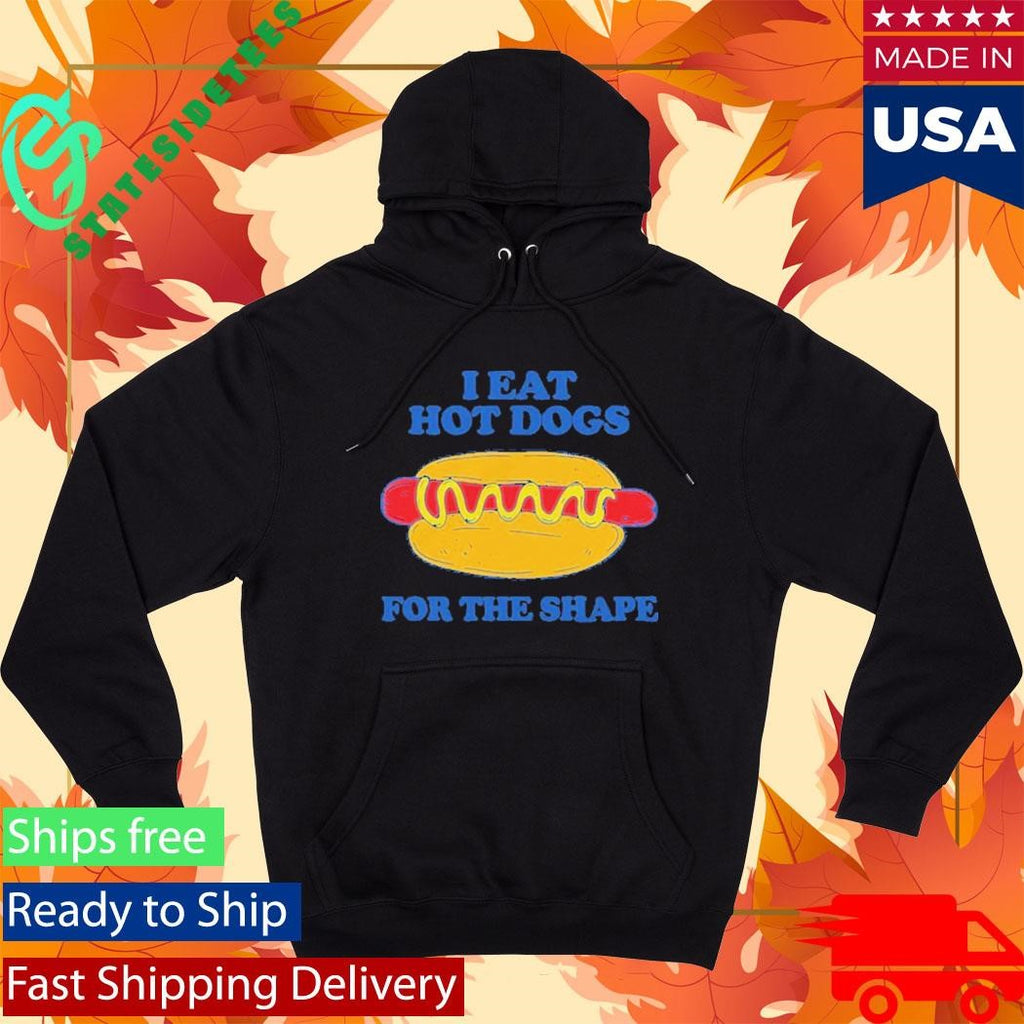 I Eat Hot Dogs For The Shape Shirt