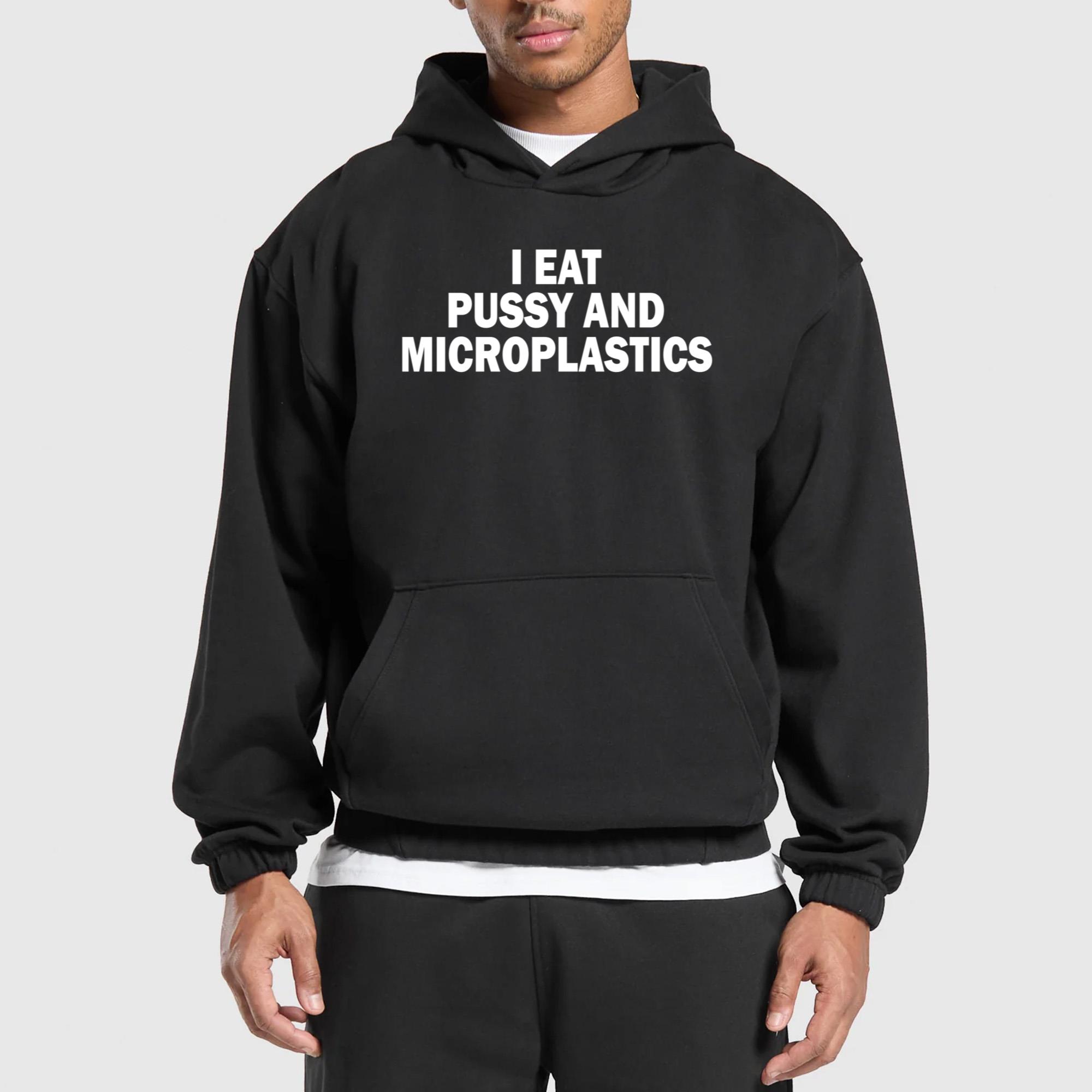 I Eat Pussy And Microplastics T-Shirt