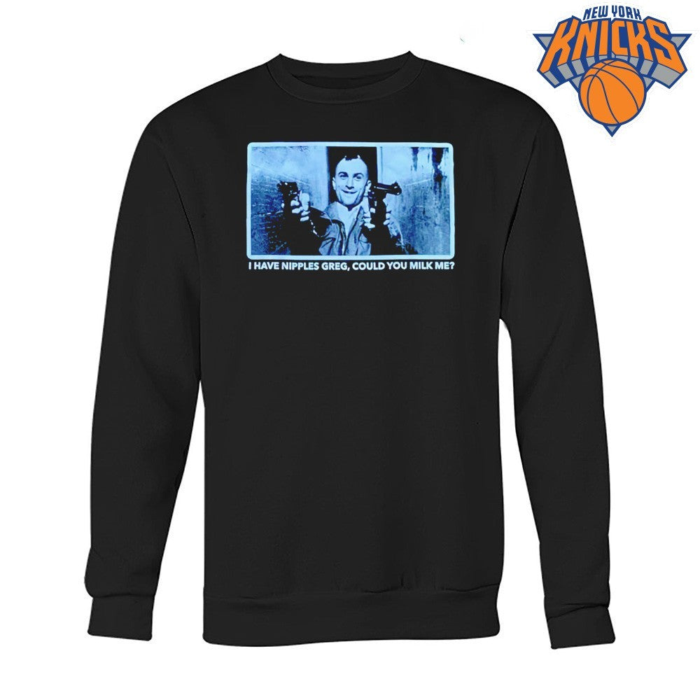 I Have Nipples Greg Could You Milk Me Robert De Niro Taxi Driver Meme Shirt