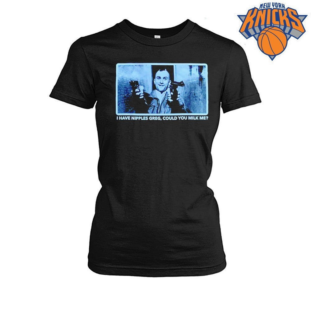 I Have Nipples Greg Could You Milk Me Robert De Niro Taxi Driver Meme Shirt