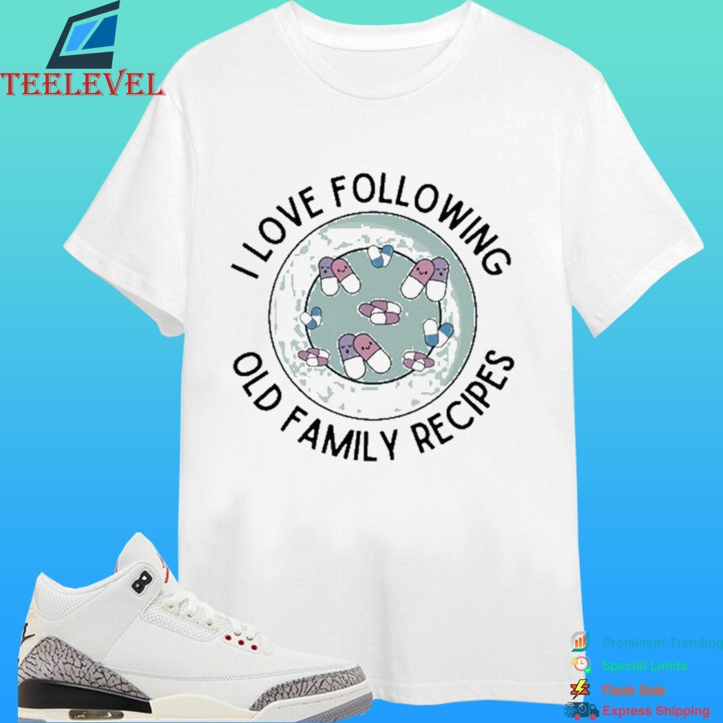 I Love Following Old Family Recipes Shirt