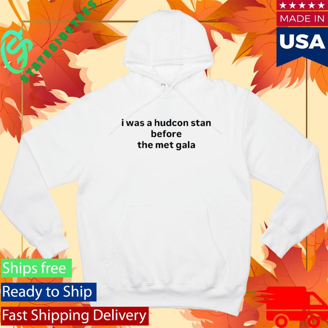 I Was A Hudcon Stan Before The Met Gala Shirt