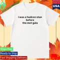I Was A Hudcon Stan Before The Met Gala Shirt