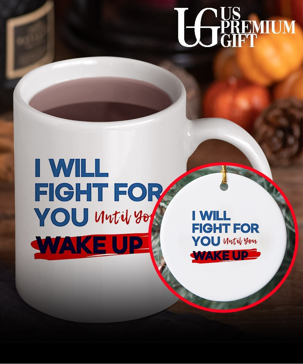 I Will Fight For You Until You Wake Up Political shirt