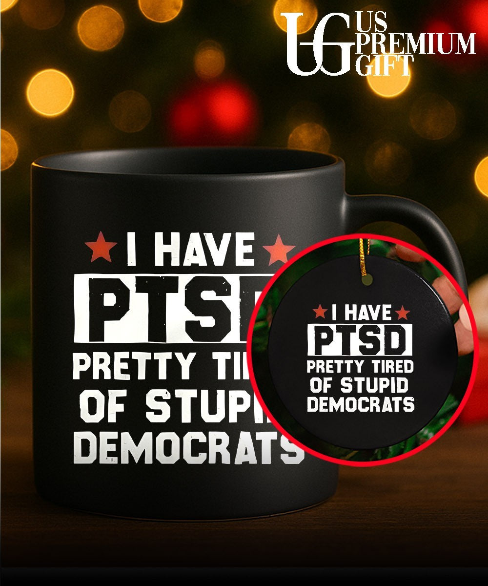 I have PTSD Pretty Tired Of Stupid Democrats shirt