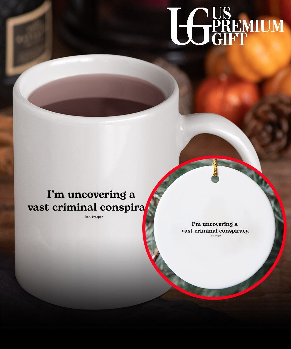 I’m uncovering a vast criminal conspiracy Ron Trosper shirt