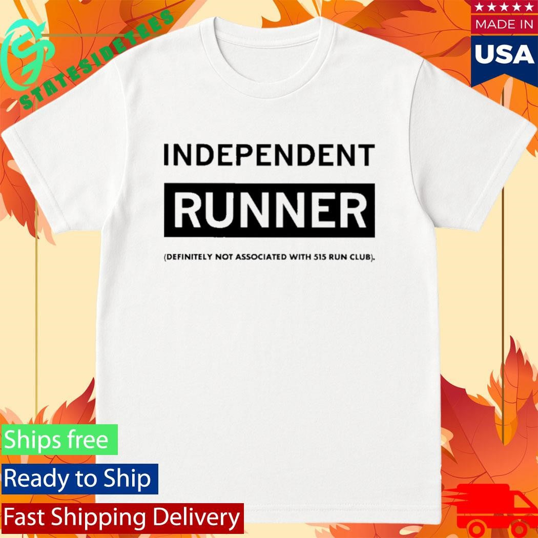 Independent Runner Definitely Not Associated With 515 Run Club Shirt