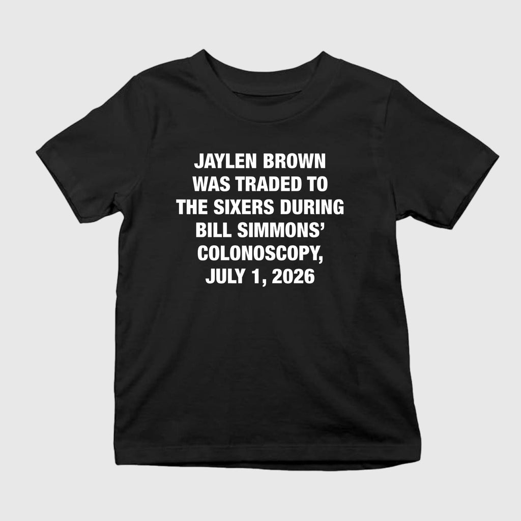 Jaylen Brown Was Traded To The Sixers During Bill Simmons’ Colonoscopy Shirt