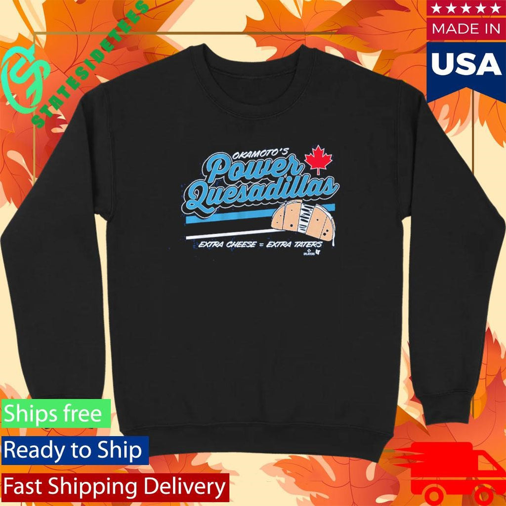 Kazuma Okamoto Power Quesadillas Extra Cheese Extra Taters Shirt