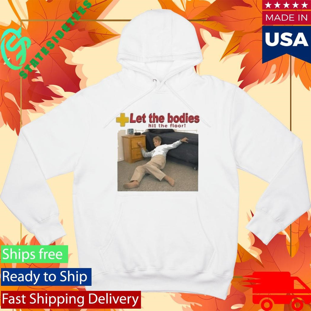 Let The Bodies Hit The Floor Shirt
