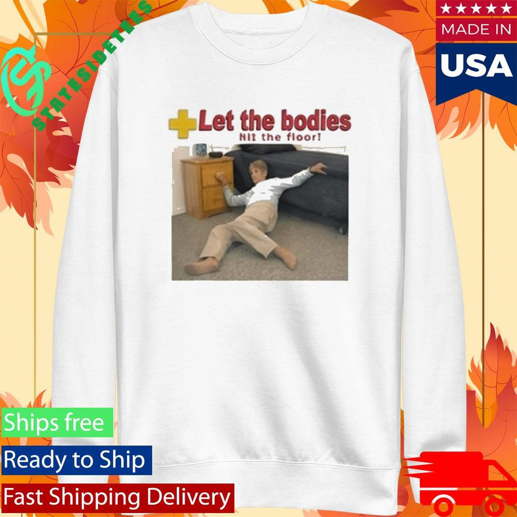 Let The Bodies Hit The Floor Shirt